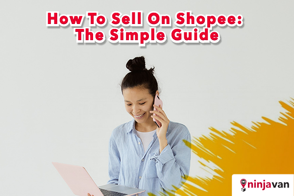 How to Start Selling Your Product on Shopee Malaysia