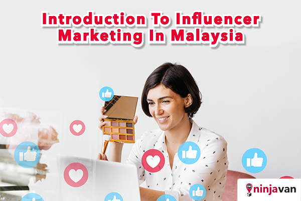 Influencer Marketing in Malaysia - How It Can Help Your Brand