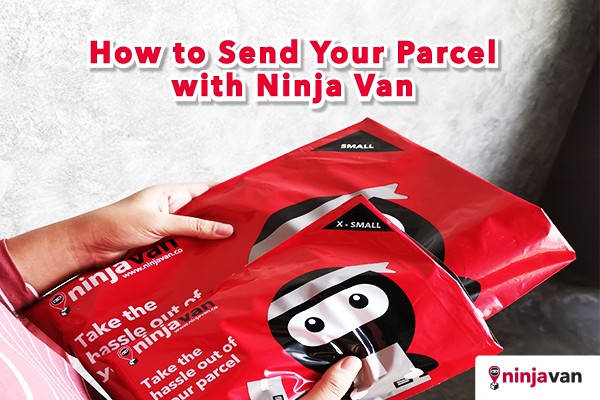 Send your Parcel using Ninja Van | Ninja Pack Blog – Ninja Van Malaysia