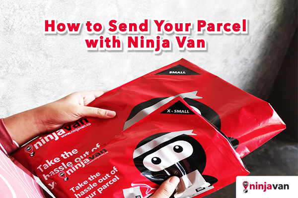 How to Send your Parcel using Ninja Van in 6 Easy Steps!